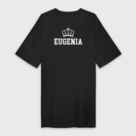 Платье-футболка хлопок с принтом Евгения | Корона на спине в Кировске,  |  | eugenia | evgeniy | zhenya | белый | день рождения | евгений | евгения | женя | именная | имя | королева | король | корона | на спине | праздник | принц | текст