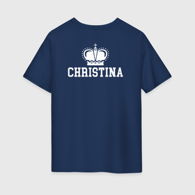 Женская футболка хлопок Oversize с принтом Кристина | Корона на спине в Курске, 100% хлопок | свободный крой, круглый ворот, спущенный рукав, длина до линии бедер
 | christina | белый | королева | король | корона | кристина | на спине | принц | текст | христина