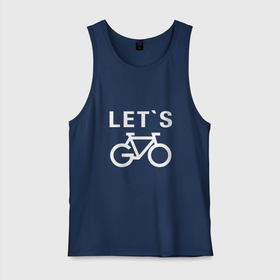 Мужская майка хлопок с принтом Let`s go, велосипед в Екатеринбурге, 100% хлопок |  | bicycle | bike | байк | вело | велобайк | велосипед | велосипедные | велоспорт | для велосипеда | колесо | спорт