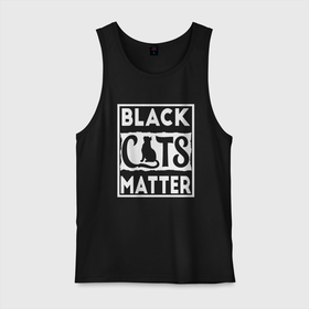 Мужская майка хлопок с принтом Black Cats Matter в Санкт-Петербурге, 100% хлопок |  | animal | cat | cute | kitty | meow | друг | животные | киска | кися | китти | кот | котенок | котик | котэ | кошечка | кошка | мур | мяу | питомец