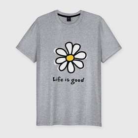 Мужская футболка хлопок Slim с принтом LIFE IS GOOD в Тюмени, 92% хлопок, 8% лайкра | приталенный силуэт, круглый вырез ворота, длина до линии бедра, короткий рукав | life is good | жизнь | растение | ромашка | цветок | цветочки