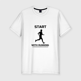 Мужская футболка хлопок Slim с принтом Начни с бега , 92% хлопок, 8% лайкра | приталенный силуэт, круглый вырез ворота, длина до линии бедра, короткий рукав | runner | running | start | бег | бегун | начало