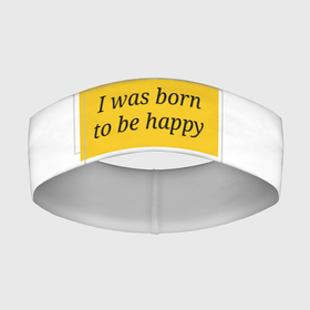 Повязка на голову 3D с принтом Я рожден для счастья в Санкт-Петербурге,  |  | happy | пафос | радость | счастье | фраза