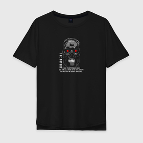 Мужская футболка хлопок Oversize с принтом There is no fate в Санкт-Петербурге, 100% хлопок | свободный крой, круглый ворот, “спинка” длиннее передней части | terminator | будущее | кино | робот | скелет | терминатор | фильм | череп