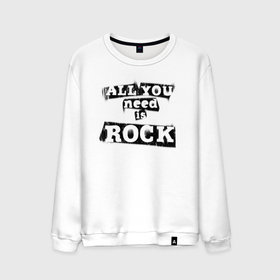 Мужской свитшот хлопок с принтом All you need is rock в Тюмени, 100% хлопок |  | music | punk | rock | музыка | панк | рок