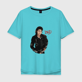 Мужская футболка хлопок Oversize с принтом BAD. Майкл Джексон в Петрозаводске, 100% хлопок | свободный крой, круглый ворот, “спинка” длиннее передней части | bad | michael jackson | бэд | король | майкл джексон | поп король