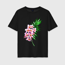 Женская футболка хлопок Oversize с принтом Цветущая ветка. Акварель в Новосибирске, 100% хлопок | свободный крой, круглый ворот, спущенный рукав, длина до линии бедер
 | акварель | акварельный | лист | пальмовый | тропики | тропический | цветочки | цветочный | цветы | экзотика | экзотический