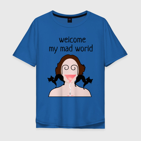 Мужская футболка хлопок Oversize с принтом welcome to my mad world в Екатеринбурге, 100% хлопок | свободный крой, круглый ворот, “спинка” длиннее передней части | абстракция | бокал | голова | кошки | напитки | психоделика | юмор