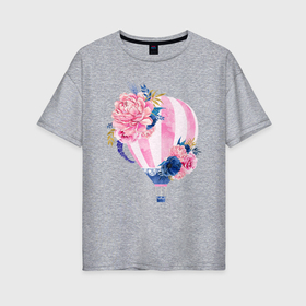 Женская футболка хлопок Oversize с принтом Воздушный шар в Екатеринбурге, 100% хлопок | свободный крой, круглый ворот, спущенный рукав, длина до линии бедер
 | акварель | воздушный шар | пионы | рисунок | цветы