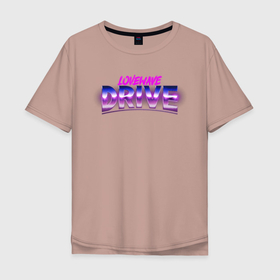Мужская футболка хлопок Oversize с принтом Lovewave Drive в Курске, 100% хлопок | свободный крой, круглый ворот, “спинка” длиннее передней части | drive | love | vaporwave | винтаж | градиент | каллиграфия | леттеринг | текстуры | тени | яркость