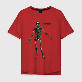 Мужская футболка хлопок Oversize с принтом We are all the  same inside в Тюмени, 100% хлопок | свободный крой, круглый ворот, “спинка” длиннее передней части | бодипозитив | внутринности | мы все одинаковые | равноправие | скелет | тёмная эстетика | философия