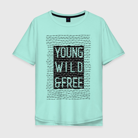 Мужская футболка хлопок Oversize с принтом YOUNG WILD &FREE , 100% хлопок | свободный крой, круглый ворот, “спинка” длиннее передней части | free | text | wild | word | young | арт | дерзость | дикость | колючка | молодость | надписи | проволока | свобода