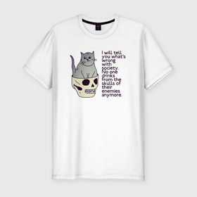 Мужская футболка хлопок Slim с принтом Задумчивый котик в Петрозаводске, 92% хлопок, 8% лайкра | приталенный силуэт, круглый вырез ворота, длина до линии бедра, короткий рукав | Тематика изображения на принте: british shorthair | cat | skull | wrong society | британская порода | грустный | кот | котик | кошка британка | надпись | по английски | рисунок | серый кот | смешной кот | цитата | череп
