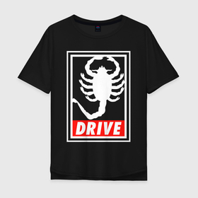 Мужская футболка хлопок Oversize с принтом Драйв в Белгороде, 100% хлопок | свободный крой, круглый ворот, “спинка” длиннее передней части | drive | obey | гослинг | драйв | николас виндинг рефн | райан гослинг | скорпион