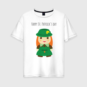 Женская футболка хлопок Oversize с принтом С Днем Святого Патрика в Екатеринбурге, 100% хлопок | свободный крой, круглый ворот, спущенный рукав, длина до линии бедер
 | девочка | зеленый | клевер | праздник | святой патрик