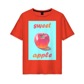 Женская футболка хлопок Oversize с принтом Sweet apple / Сладкое яблоко в Екатеринбурге, 100% хлопок | свободный крой, круглый ворот, спущенный рукав, длина до линии бедер
 | живопись | краска | рисунок | фрукт | яблоко