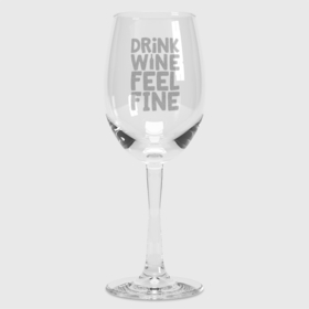 Бокал для вина с принтом Drink wine feel fine в Курске,  |  | Тематика изображения на принте: wine | бокал | бокал для вина | винишко | вино