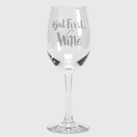 Бокал для вина с принтом But First, Wine ,  |  | Тематика изображения на принте: wine | бокал | бокал для вина | винишко | вино