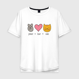 Мужская футболка хлопок Oversize с принтом PEACE LOVE CATS (Z) в Петрозаводске, 100% хлопок | свободный крой, круглый ворот, “спинка” длиннее передней части | Тематика изображения на принте: cat | cats | love | lovers | peace | кот | коты | любить | любовь | мир | хипи | хиппи