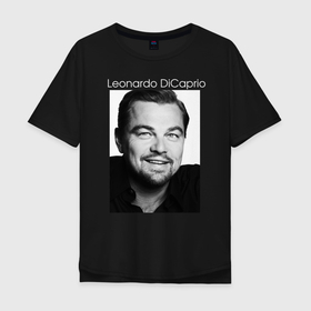 Мужская футболка хлопок Oversize с принтом  Leonardo DiCaprio в Кировске, 100% хлопок | свободный крой, круглый ворот, “спинка” длиннее передней части | leonardo dicaprio | актер | известная личность | леонардо ди каприо | продюсер