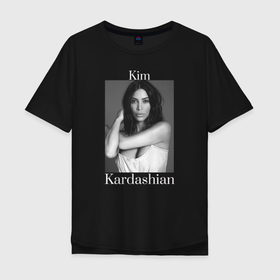 Мужская футболка хлопок Oversize с принтом Kim Kardashian в Курске, 100% хлопок | свободный крой, круглый ворот, “спинка” длиннее передней части | kim kardashian | актриса | звезда | ким кардашьян | модель
