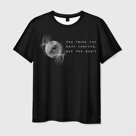 Мужская футболка 3D с принтом Вечность в Екатеринбурге, 100% полиэфир | прямой крой, круглый вырез горловины, длина до линии бедер | абстракция | английский | жизнь | иностранная надпись | мотивирующая фраза | планета | статус о себе | цитата
