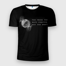 Мужская футболка 3D спортивная с принтом Вечность в Новосибирске, 100% полиэстер с улучшенными характеристиками | приталенный силуэт, круглая горловина, широкие плечи, сужается к линии бедра | абстракция | английский | жизнь | иностранная надпись | мотивирующая фраза | планета | статус о себе | цитата