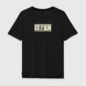 Мужская футболка хлопок Oversize с принтом Dollar в Новосибирске, 100% хлопок | свободный крой, круглый ворот, “спинка” длиннее передней части | Тематика изображения на принте: 100 | dollar | бабки | валюта | деньги | доллары | лаве
