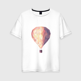 Женская футболка хлопок Oversize с принтом Воздушный шар LowPoly в Екатеринбурге, 100% хлопок | свободный крой, круглый ворот, спущенный рукав, длина до линии бедер
 | air baloon | poligonal | геометрический | геометрия. | полигональный | треугольники | шар | шарик