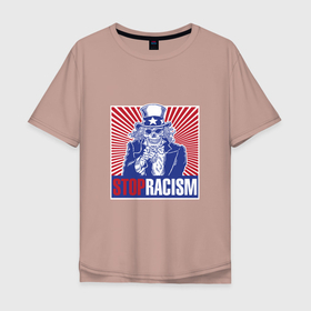 Мужская футболка хлопок Oversize с принтом Stop Racism в Курске, 100% хлопок | свободный крой, круглый ворот, “спинка” длиннее передней части | Тематика изображения на принте: патриот | патриотизм | расизм | стоп расизму