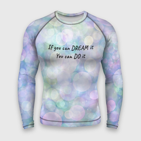 Мужской рашгард 3D с принтом Не мечтай  делай ,  |  | далекие мечты | зелёный | магия | мечта | мотивация | мотивирующий текст | надпись | неон | пастель | паттерн | разноцветные шары | розовый | синий | сон | текст | узор | фиолетовый