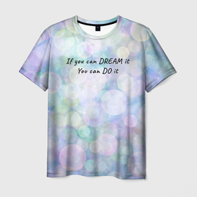 Мужская футболка 3D с принтом Не мечтай   делай в Новосибирске, 100% полиэфир | прямой крой, круглый вырез горловины, длина до линии бедер | далекие мечты | зелёный | магия | мечта | мотивация | мотивирующий текст | надпись | неон | пастель | паттерн | разноцветные шары | розовый | синий | сон | текст | узор | фиолетовый