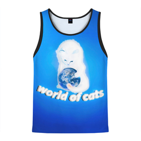 Мужская майка 3D с принтом World of Cats в Тюмени, 100% полиэстер | круглая горловина, приталенный силуэт, длина до линии бедра. Пройма и горловина окантованы тонкой бейкой | белый кот | власть котов | ворлд оф кет | земля | земной шар | космокот | котёнок | коты | кошки | мир котов | планета | пушистик