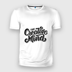 Мужская футболка 3D Slim с принтом творческий ум в Новосибирске, 100% полиэстер с улучшенными характеристиками | приталенный силуэт, круглая горловина, широкие плечи, сужается к линии бедра | creativity | idea | mind | идея | креативность | ум