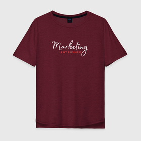 Мужская футболка хлопок Oversize с принтом Marketing is my business в Санкт-Петербурге, 100% хлопок | свободный крой, круглый ворот, “спинка” длиннее передней части | marketer | marketing | seo | маркетинг | маркетолог | реклама | сео