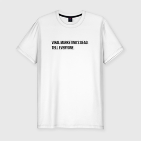 Мужская футболка хлопок Slim с принтом Viral marketing is dead в Санкт-Петербурге, 92% хлопок, 8% лайкра | приталенный силуэт, круглый вырез ворота, длина до линии бедра, короткий рукав | marketer | marketing | seo | маркетинг | маркетолог | реклама | сео