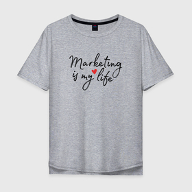 Мужская футболка хлопок Oversize с принтом Маркетинг   моя жизнь в Санкт-Петербурге, 100% хлопок | свободный крой, круглый ворот, “спинка” длиннее передней части | marketer | marketing | seo | маркетинг | маркетолог | реклама | сео