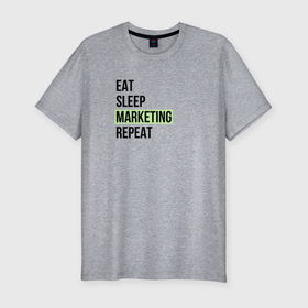 Мужская футболка хлопок Slim с принтом Eat Sleep Marketing Repeat в Белгороде, 92% хлопок, 8% лайкра | приталенный силуэт, круглый вырез ворота, длина до линии бедра, короткий рукав | marketer | marketing | seo | маркетинг | маркетолог | реклама | сео