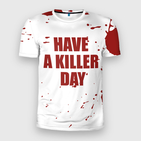 Мужская футболка 3D Slim с принтом blood have a killer day Dexter в Кировске, 100% полиэстер с улучшенными характеристиками | приталенный силуэт, круглая горловина, широкие плечи, сужается к линии бедра | blood | dexter | have a killer day | брызги крови | декстер | кровь | правосудие декстера | хэллоуин