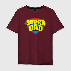 Мужская футболка хлопок Oversize с принтом Супер отец в Санкт-Петербурге, 100% хлопок | свободный крой, круглый ворот, “спинка” длиннее передней части | батя | лучший отец | отец | папа | прикол | супер