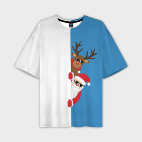 Мужская футболка OVERSIZE 3D с принтом Крутые Санта и Олень ,  |  | christmas | merry christmas | santa claus | в очках | дед мороз | ёлка | новогодние олени | новый год | оленёнок бэмби | оленёнок рудольф | с новым годом | сантаклаус | свитер с оленями | северный олень | снегурочка