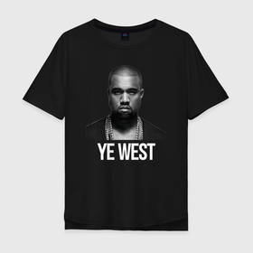 Мужская футболка хлопок Oversize с принтом Йе Уэст , 100% хлопок | свободный крой, круглый ворот, “спинка” длиннее передней части | kanye west | дизайнер | канье уэст | композитор | миллиардер | музыкальный продюсер | рэпер