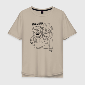 Мужская футболка хлопок Oversize с принтом Edd  Tord в Тюмени, 100% хлопок | свободный крой, круглый ворот, “спинка” длиннее передней части | Тематика изображения на принте: дружба | персонаж | торд | шоу | эдд