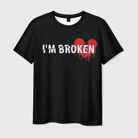 Мужская футболка 3D с принтом Im broken (с разбитым сердцем) , 100% полиэфир | прямой крой, круглый вырез горловины, длина до линии бедер | Тематика изображения на принте: im broken | настроение | простой принт | разбитое сердце | сердце | сломан | стиль жизни | я сломан