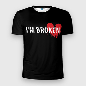 Мужская футболка 3D Slim с принтом Im broken (с разбитым сердцем) в Петрозаводске, 100% полиэстер с улучшенными характеристиками | приталенный силуэт, круглая горловина, широкие плечи, сужается к линии бедра | im broken | настроение | простой принт | разбитое сердце | сердце | сломан | стиль жизни | я сломан