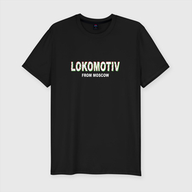 Мужская футболка хлопок Slim с принтом LOKOMOTIV from Mpscow , 92% хлопок, 8% лайкра | приталенный силуэт, круглый вырез ворота, длина до линии бедра, короткий рукав | from | lokomotiv | moscow | локомотив | москва | рпл | рфпл | футбол