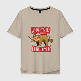 Мужская футболка хлопок Oversize с принтом Wake me up when its Christmas в Петрозаводске, 100% хлопок | свободный крой, круглый ворот, “спинка” длиннее передней части | art | branch | christmas | new year | sloth | арт | ветка | ленивец | новый год | рождество