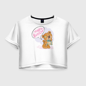 Женская футболка Crop-top 3D с принтом С днем рождения Медвежонок  3 в Санкт-Петербурге, 100% полиэстер | круглая горловина, длина футболки до линии талии, рукава с отворотами | девочка | день рождения | дочка | малыш | малышка | мальчик | панда | плюшевый мишка | подарок | сын