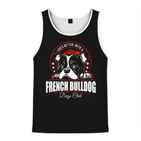 Мужская майка 3D с принтом Французский Бульдог (French Bulldog) , 100% полиэстер | круглая горловина, приталенный силуэт, длина до линии бедра. Пройма и горловина окантованы тонкой бейкой | animal | bulldog | dog | french bulldog | french bulldog p | pit bull | бойцовская собака | бульдог | год собаки | друг человека | животное | зверь | кинолог | пёс | питбуль | собака французский бульдог | собаковод