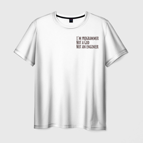 Мужская футболка 3D с принтом Im programmer Not a God Not an engineer , 100% полиэфир | прямой крой, круглый вырез горловины, длина до линии бедер | programmer | забавный программист | инженер | не бог | программист
